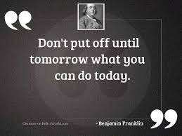 Don T Put Off Until Inspirational Quote By Benjamin Franklin