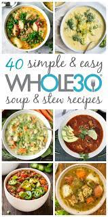 These 40 Whole30 Soup Stew And Chili Recipes Are Hearty Delicious And Perfect For A Weeknight Meal Or Whole30 Soup Recipes Clean Eating Soup Whole 30 Recipes