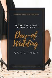 How To Hire Your First Day Of Wedding Assistant Wedding Assistant Wedding Planner Business Wedding Planner Education