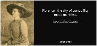 Explore 57 florence quotes by authors including hugh grant, virgil thomson, and chris riddell at brainyquote. Katherine Cecil Thurston Quote Florence The City Of Tranquillity Made Manifest