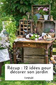 12 objets anciens a recuperer pour decorer son jardin objet decoration jardin objet deco jardin decoration jardin