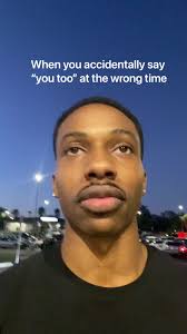 Accidentally Saying You Too