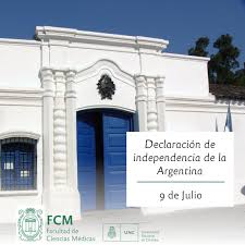 En 1816 se legalizó la separación del imperio español. 9 De Julio Declaracion De Independencia De La Argentina Facultad De Ciencias Medicas