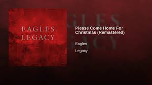 Please Come Home For Christmas Remastered Best Christmas Songs Ever Eagles Best Christmas Songs Eagles Live Best Christmas Songs Ever