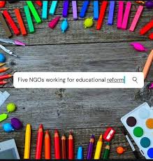 Five Ngos Working For Educational Reformation In India In 2020 Education Charitable Work Education Reform