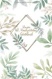 Aber was hat der rubin damit zu tun? Unser 40 Hochzeitstag Romantisches Gaestebuch Zum Hochzeitstag I A5 110 Seiten Viel Platz Fuer Glueckwuensche Zur Hochzeit I Tolles Erinnerungsbuch Fuer Ihren Schoensten Tag I Hochzeitstagsgeschenke I 40 Hochzeitstag Rubinhochzeit Geschenkidee