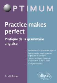 La compréhension d'une langue passe par la voici l'essentiel de la grammaire anglaise à connaître pour améliorer votre niveau d'anglais. Practice Makes Perfect Pratique De La Grammaire Anglaise