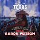 Stars of Texas Festival - Friday (Aaron Watson)