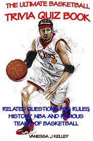 Fancy yourself an expert on all things nhl? The Ultimate Basketball Trivia Quiz Book Related Questions For Rules History Nba And Famous Teams Of Basketball By Kelley Vanessa J Amazon Ae
