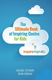 The Ultimate Book Of Inspiring Quotes For Kids Kindle Edition By Stutman Michael Conklin Kevin Children Kindle Ebooks Amazon Com You are loved, protected and safe.