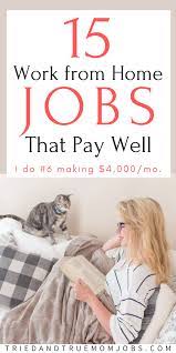 15 Real Work From Home Jobs In 2020 That Pay Well All Tried Tested In 2020 Work From Home Jobs Working From Home Home Jobs