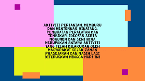 Kegiatan ekonomi adalah kegiatan yang biasa dilakukan oleh manusia untuk bertahan hidup dan memperoleh barang serta jasa, sehingga bisa kegiatan ekonomi ialah suatu kegiatan seseorang atau perusahaan atau juga suatu masyarakat untuk memproduksi barang dan jasa maupun. Sejarah Kssm Ting 1 Bab 3 Zaman Prasejarah 3 4 Kesinambungan Sumbangan Prasejarah Youtube