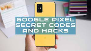 · turn on the phone. Google Pixel Secret Codes And Hacks To Unlock Hidden Features