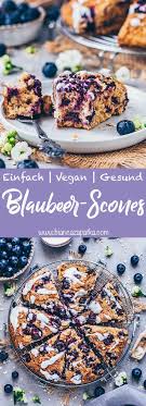 Vegane Blaubeer Scones Einfach Gesund Bianca Zapatka Rezepte En 2020 Scones Aux Bleuets Recette De Scones Aux Bleuets Idee Recette