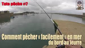 Tuto Peche 7 Comment Pecher Facilement Du Poisson En Mer Du Bord Youtube
