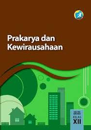 Tugas individu 5 prakarya kelas 12. Prakarya Dan Kewirausahaan Sma Ma Smk Mak Kelas Xii Kurikulum 2013 Edisi Revisi 2015
