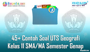 Lengkap 45 Contoh Soal Uts Geografi Kelas 11 Sma Ma Semester Genap Terbaru Bospedia