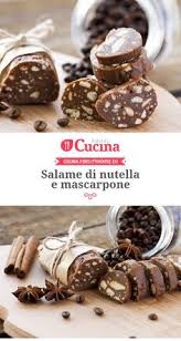 Salame Di Nutella E Mascarpone Ricetta Ricette Dolci Dolci E Ricette