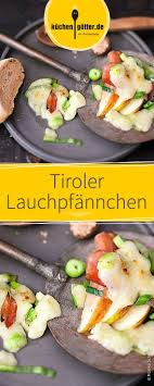 Tiroler Lauchpfannchen Rezept Raclette Rezept Rezepte Einfache Gerichte Leichte Gerichte