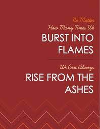 You're not going that way. Rise From The Ashes Quotes Pinterest Phoenix Quotes Bird Quotes Quotes To Live By