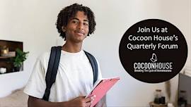 Cocoon House's Quarterly Forum