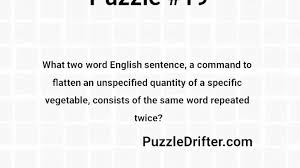 The word been might be depicted by a rebus showing an illustrated bumblebee next to a plus sign (+) and the letter n. Puzzle 19 Strange Sentence Puzzle Drifter