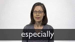 Specially is an adverb that is used to indicate something done for a specific or special purpose. Especially Definition Und Bedeutung Collins Worterbuch