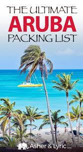 17 Top Aruba Packing List Items What To Wear Not To Bring 2019 Arrive In Summer Bucket List Aruba Travel Aruba Vacations Tropical Travel Destinations