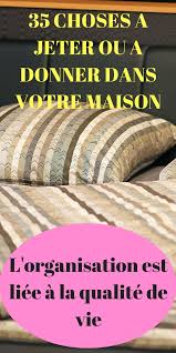 Organisez Votre Maison En Jetant Ou En Donnant 35 Choses Organisation Astuce Rangement Maison