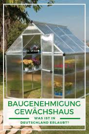 Gewachshaus Bauen Gewachshaus Baugenehmigung In Deutschland Was Ist Erlaubt Gewachshaus Gewachshaus Bauen Gewachs