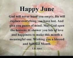 And a month when summer begins or winter starts. Happy New Month People Wish You Lots And Lots Of Good Things Let S Make An Impact Through His Grace Happy June Happy New Month Quotes June Quotes