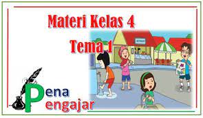 Materi tematik kelas 4 tema 1: Rangkuman Materi Tematik Kelas 4 Tema 1 Dan Contoh Soal Terbaru