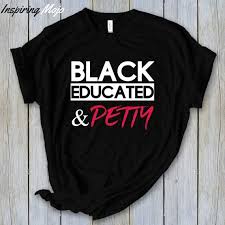 Young Black And Educated Shirt Black Educated And Petty T Shirt Melanin Poppin Shirt Black Pride Shirts Shirts Black Pride