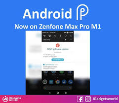 Android Pie Is Now Available On Asus Zenfone Max Pro M1