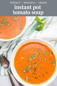 Perfect Whole30 Instant Pot Tomato Soup Vegan Recipe Healthy Instant Pot Recipes Whole30 Dinner Recipes Soup Recipes