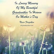 A great way to start or end a eulogy speech is with a meaningful remembrance quote. For My Grandmother In Heaven Mother S Day In Heaven Mom In Heaven Quotes Family Love Quotes