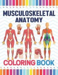Color pages muscles skeletal muscles. Musculoskeletal Anatomy Coloring Book Musculoskeletal Anatomy Coloring Work Book For Medical And Nursing Students Children S Science Books Muscular Skeletal System Coloring Pages For Kids Musculoskeletal Anatomy Coloring Workbook For Anatomy