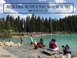 Hiking Humor The People You See On The Trail Hiking Humor How To Take Photos Photo Spots