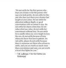 List of top 38 famous quotes and sayings about never ever settle to read and share with friends on your facebook, twitter, blogs. Do Not Settle For A Candle When You Learnt To Love The Sun Settling Quotes Words Be Yourself Quotes