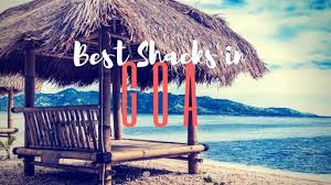 Experience The 21 Amazing Shacks in Goa ...