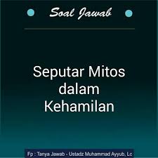Kamu juga pacaran sama suami orang? Tanya Jawab Ustadz Muhammad Ayyub Lc Seputar Mitos Dalam Kehamilan Ustadz Muhammad Ayyub Lc Alumni Univ Al Azhar Cairo Mesir Jurusan Syari Ah Soal Assalamualaikum Ustad Saya Ada
