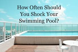 We did not find results for: How Often Should You Shock Your Pool Pool Shock Faqs For Beginners