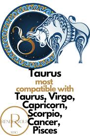 You won't ever have to worry about anything else, because these natives are naturally adept at facing any sort of problem and challenge, and walk out unscathed. Taurus Most Compatible With Taurus Virgo Capricorn Scorpio Cancer Pisces Infographic