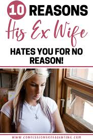 10 Reasons Why His Ex Wife Hates You For No Reason Step Mom Advice Step Mom Quotes Bio Mom
