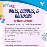 Balls, Bubbles, & Balloons w/ Science Saturdays