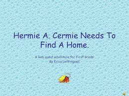 Click the hermione granger coloring pages to view printable version or color it online compatible with ipad and android tablets. Hermie A Cermie Needs To Find A Home Ppt Download