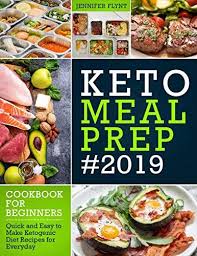 Keto Meal Prep 2019 Cookbook For Beginners Quick And Easy To Make Ketogenic Diet Recipes For Everyday Keto Diet Cookbook Bookshelf Meal Prep Cookbook Cookbooks For Beginners Keto Meal Prep