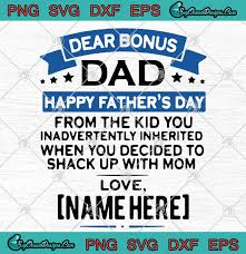 Welcome to father's day svg design collection! Dear Bonus Dad Happy Father S Day From The Kid You Inadvertently Inherited Svg Png Eps Dxf Cutting File Cricut File Silhouette Art Designs Digital Download