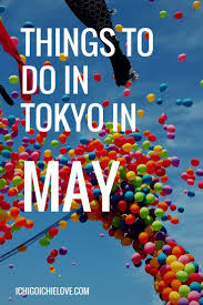 What To Do In Tokyo In The Month Of May Ichigoichielove Tokyo Travel Tokyo Japan Travel Japan Travel