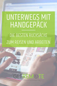 Die Besten Handgepack Rucksacke Zum Reisen Und Arbeiten Mit Bildern Reisen Digitale Nomaden Online Geld Verdienen
